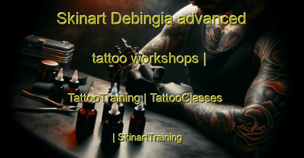 Skinart Debingia advanced tattoo workshops | TattooTraining | TattooClasses | SkinartTraining-India